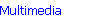 Multimedia